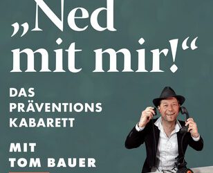 „Ned mit mir!“ – Präventionskabarett mit Tom Bauer